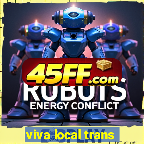 viva local trans